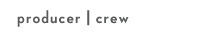producer | crew